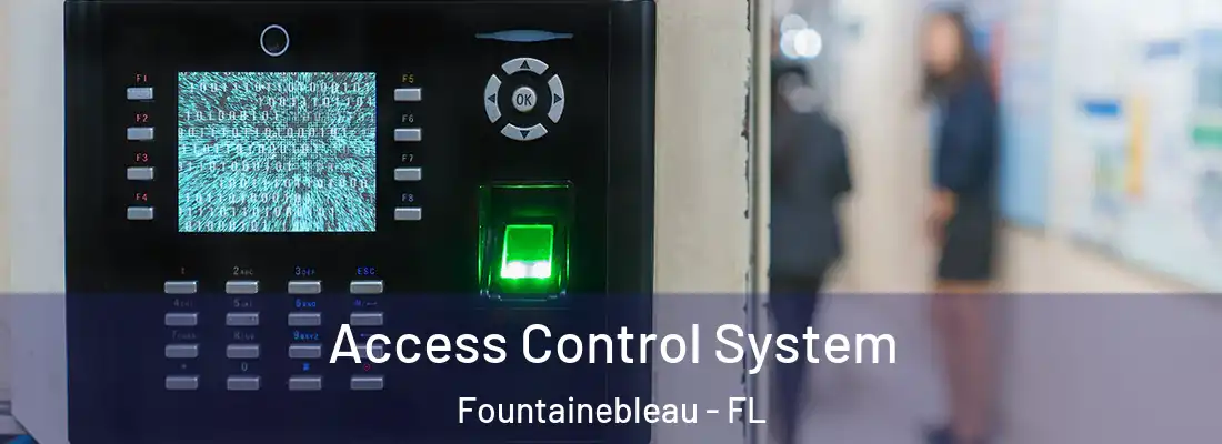  Access Control System Fountainebleau - FL