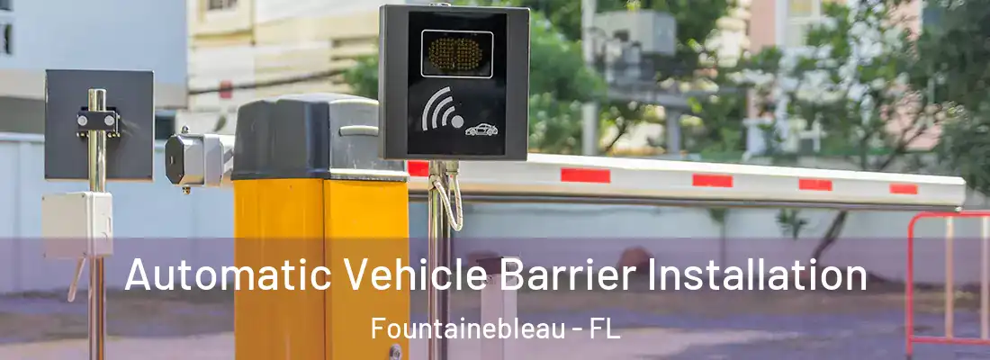  Automatic Vehicle Barrier Installation Fountainebleau - FL