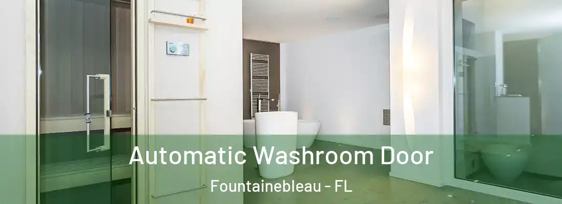  Automatic Washroom Door Fountainebleau - FL
