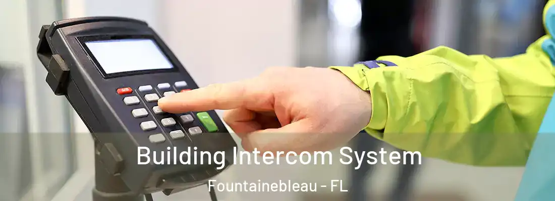  Building Intercom System Fountainebleau - FL
