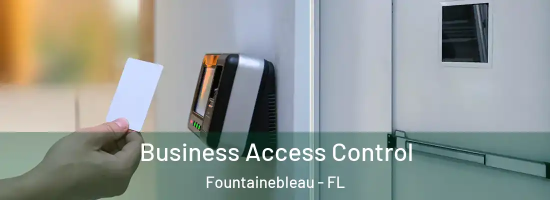  Business Access Control Fountainebleau - FL