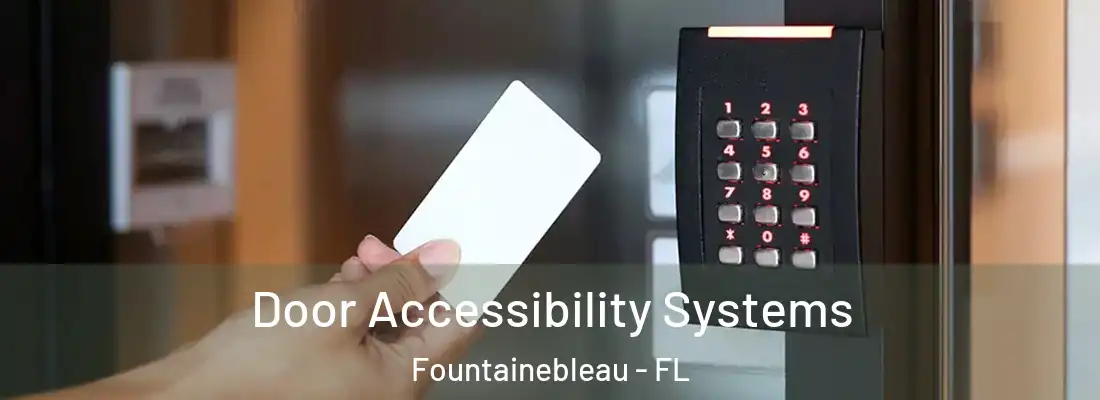  Door Accessibility Systems Fountainebleau - FL