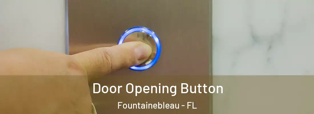  Door Opening Button Fountainebleau - FL