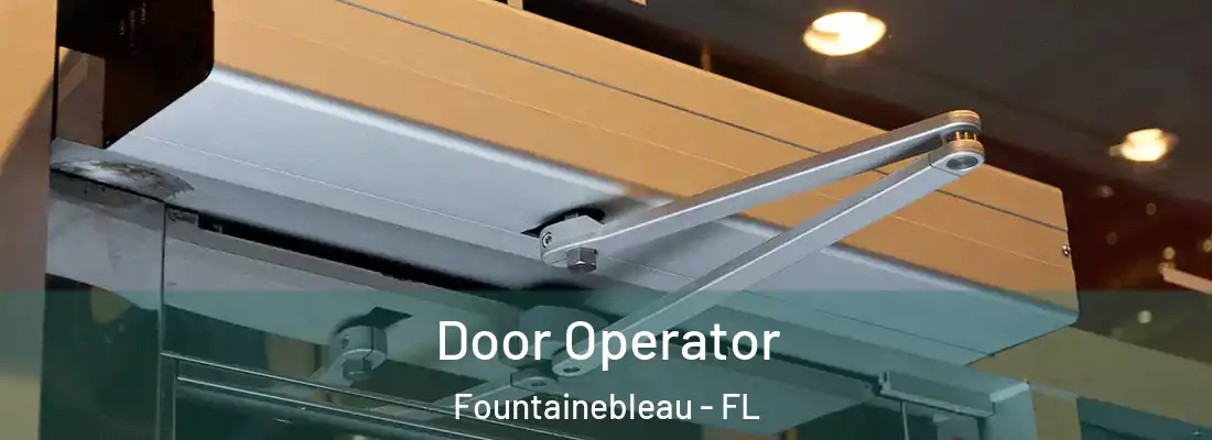  Door Operator Fountainebleau - FL