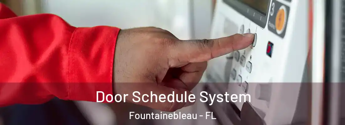  Door Schedule System Fountainebleau - FL