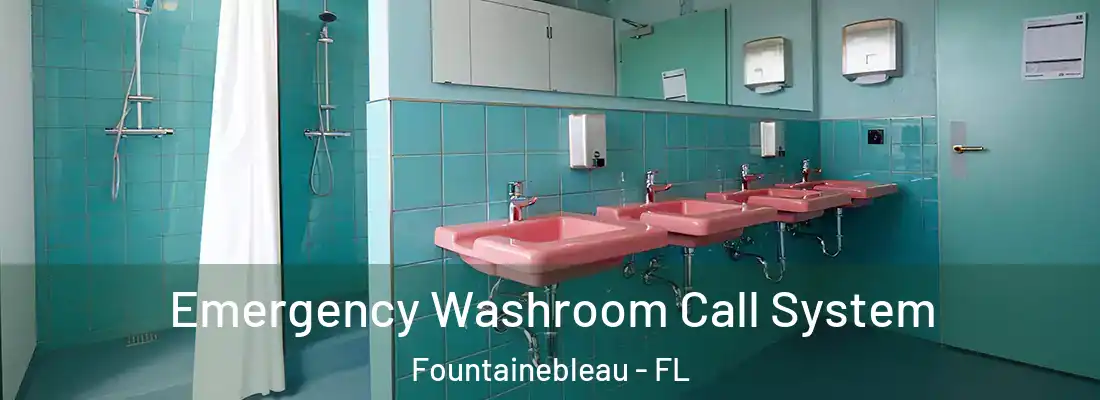 Emergency Washroom Call System Fountainebleau - FL