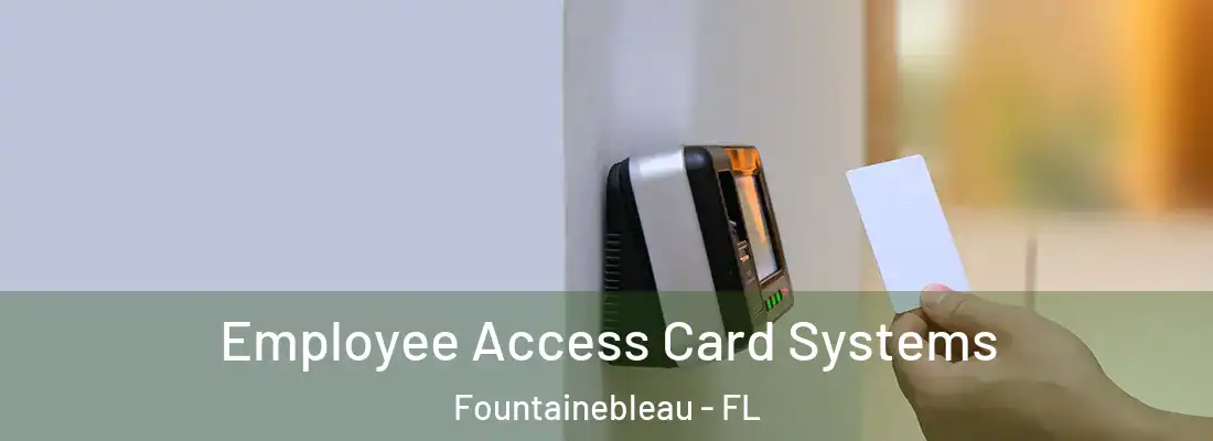  Employee Access Card Systems Fountainebleau - FL