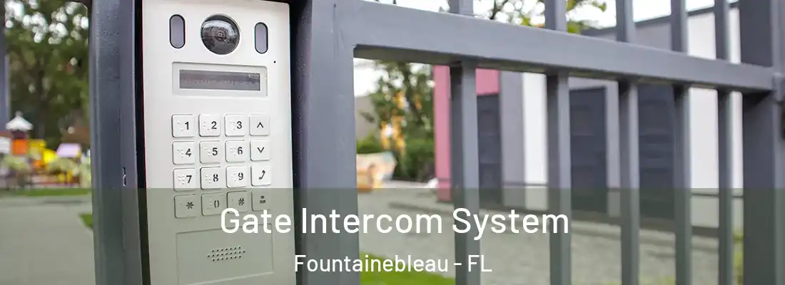  Gate Intercom System Fountainebleau - FL