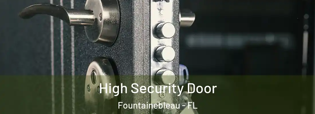  High Security Door Fountainebleau - FL