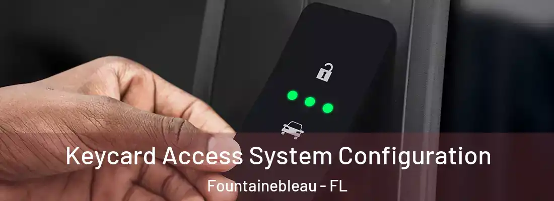  Keycard Access System Configuration Fountainebleau - FL