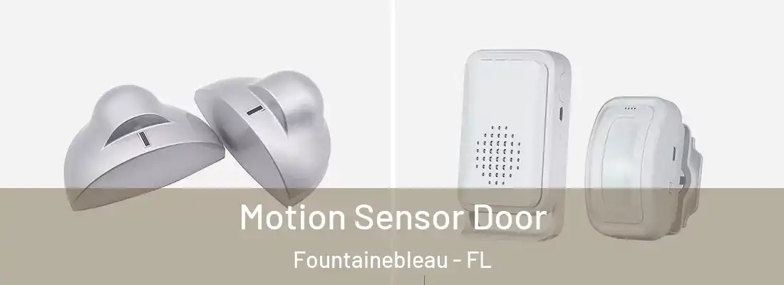  Motion Sensor Door Fountainebleau - FL