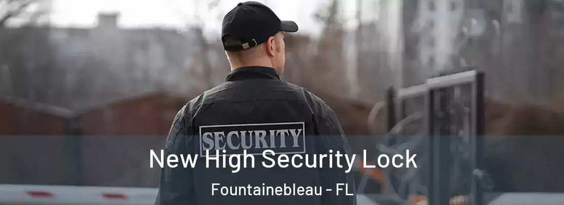  New High Security Lock Fountainebleau - FL