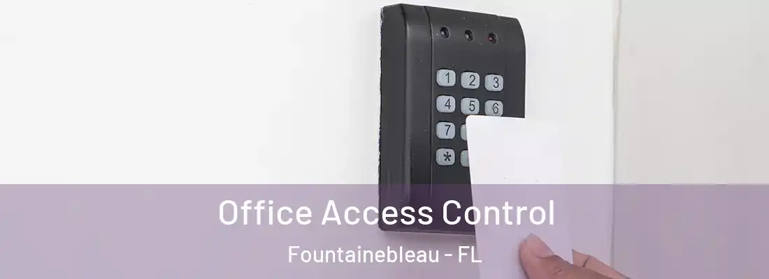  Office Access Control Fountainebleau - FL