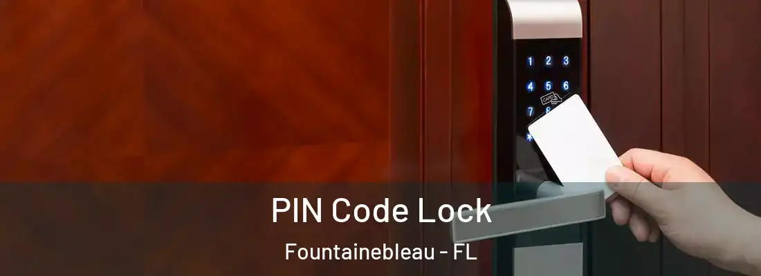  PIN Code Lock Fountainebleau - FL
