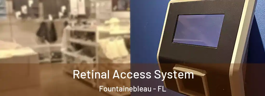 Retinal Access System Fountainebleau - FL