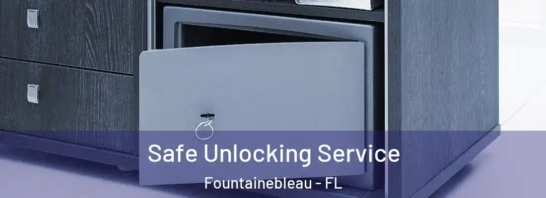  Safe Unlocking Service Fountainebleau - FL
