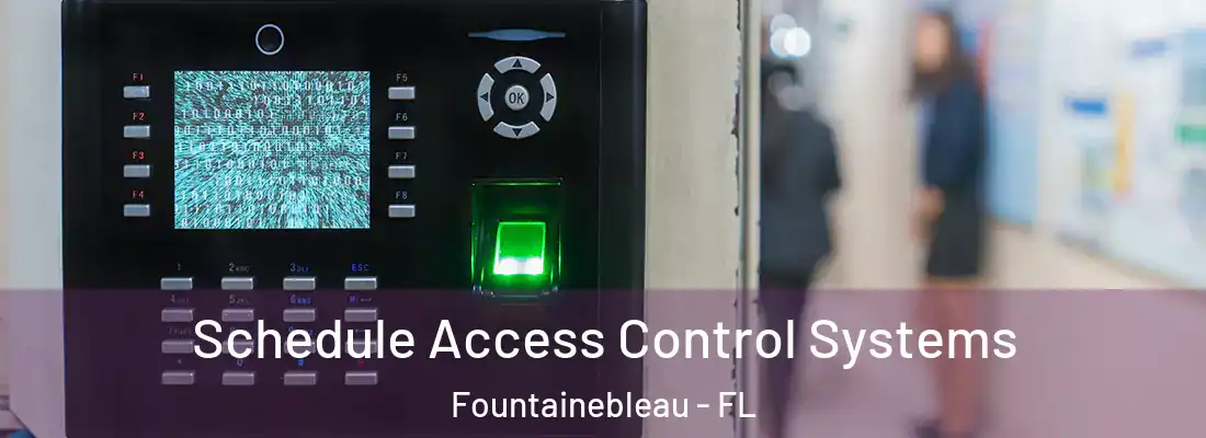  Schedule Access Control Systems Fountainebleau - FL