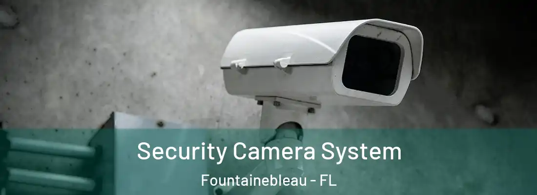  Security Camera System Fountainebleau - FL