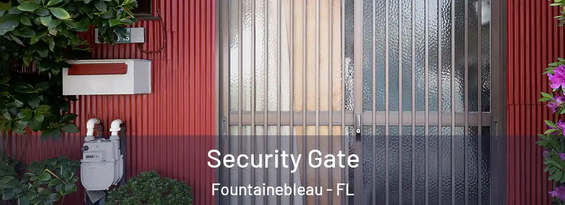  Security Gate Fountainebleau - FL