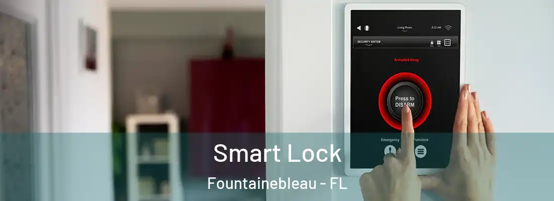  Smart Lock Fountainebleau - FL