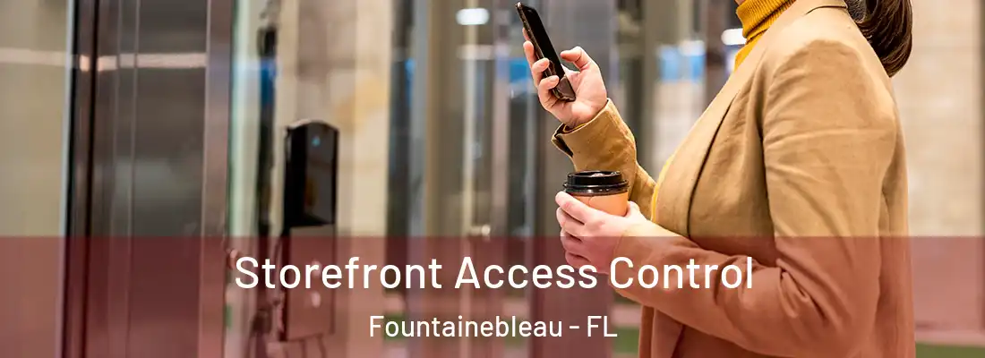  Storefront Access Control Fountainebleau - FL
