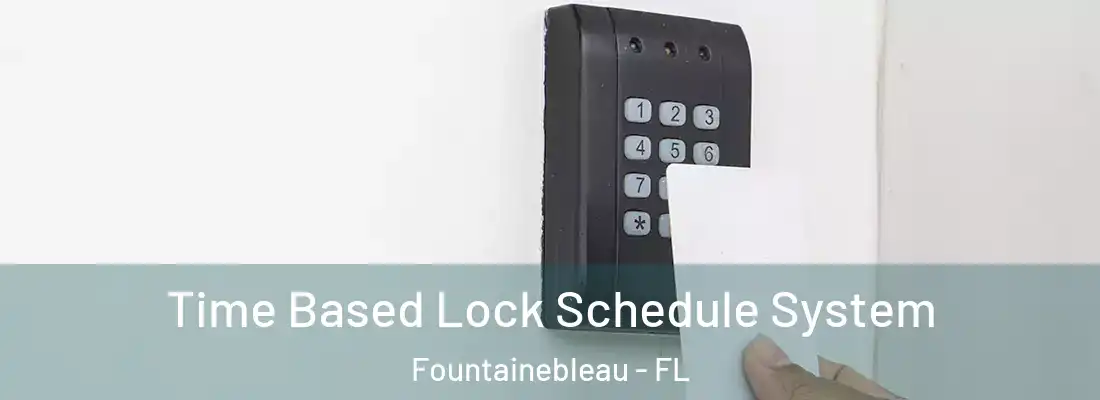  Time Based Lock Schedule System Fountainebleau - FL