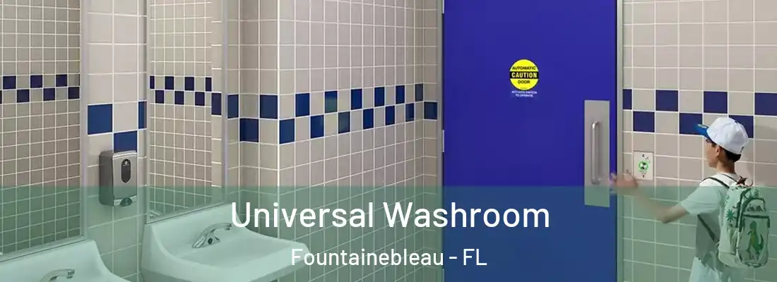  Universal Washroom Fountainebleau - FL